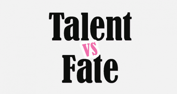 Talent vs Fate