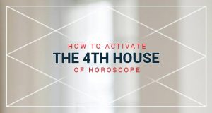 How to activate the 4th house of horoscope